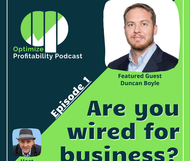 Episode 1: Are we wired for entrepreneurship? – Optimize Profitability Podcast with Duncan Boyle