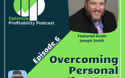 Episode 6: Overcoming Personal Credit Issues With Business – Optimize Profitability Podcast with Joseph Smith