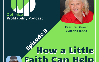 Episode 9 – How little steps of faith can help you win big – Optimize Profitability Podcast with Suzanne Johns