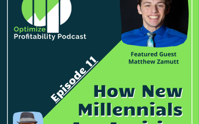 Episode 11 – How New Millenials Are Aspiring For Greatness – Optimize Profitability Podcast with Matthew Zamutt