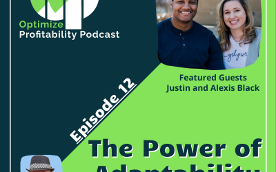Episode 12 – The Power of Adaptability in Business – Optimize Profitability Podcast with Justin and Alexis Black