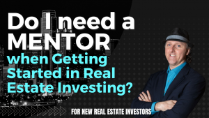 Do I need a mentor when getting started in real estate investing?