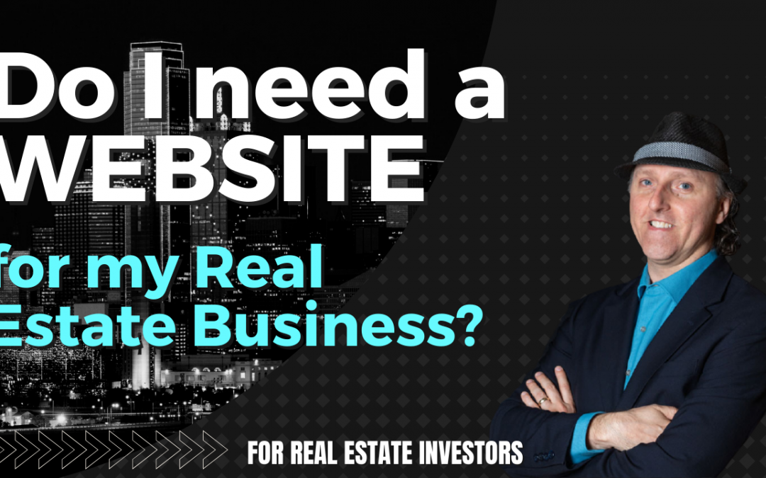 Do I need a website for real estate investing?