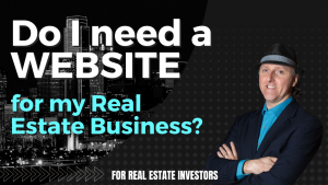 Do I need a website for my real estate business?