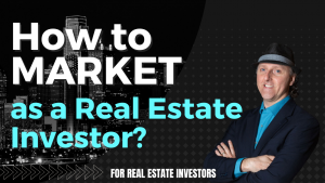 How to market as a real estate investor
